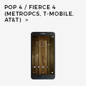 POP 4/Fierce 4 (MetroPCS, T-Mobile, AT&T)